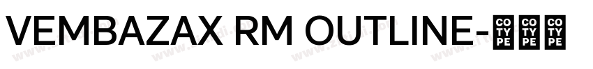 VEMBAZAX RM OUTLINE字体转换